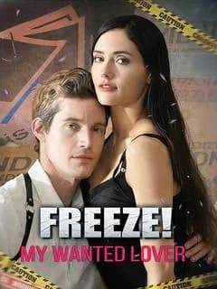 Freeze!My Wanted Lover