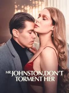 Mr.Johnston,Don’t Torment Her