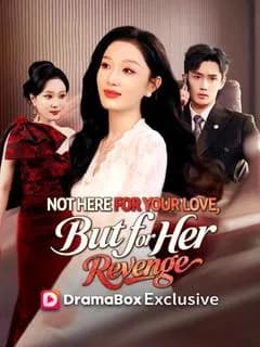 Not Here for Your Love, But for Her Revenge