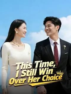 This Time, I Still Win Over Her Choice (DUBBED)