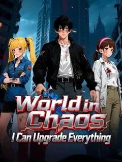 World in Chaos: I Can Upgrade Everything