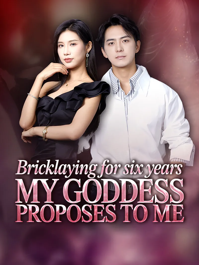 Bricklaying for Six Years, My Goddess Proposes to Me