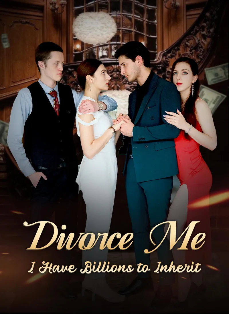 Divorce Me, I Have Billions to Inherit